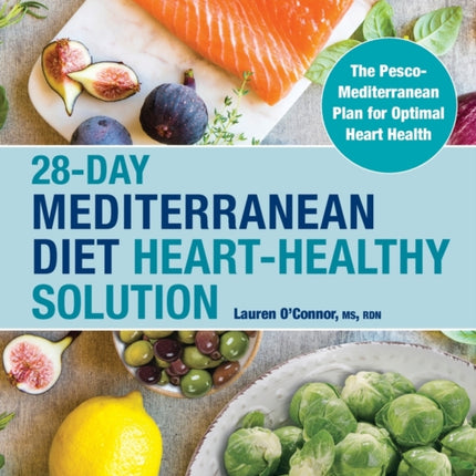 28-Day Mediterranean Diet Heart-Healthy Solution: