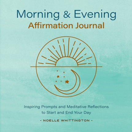 Morning and Evening Affirmation Journal: