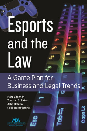 Esports and the Law: A Game Plan for Business and Legal Trends