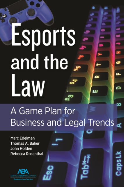 Esports and the Law: A Game Plan for Business and Legal Trends