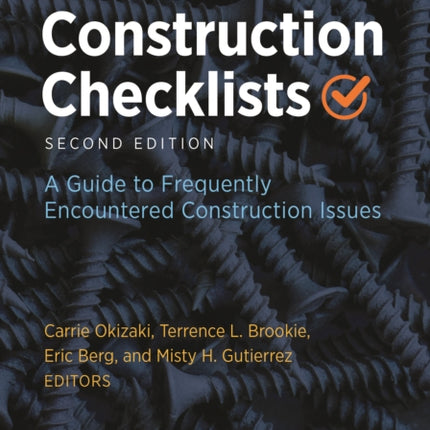 Construction Checklists, Second: A Guide To Frequently Encountered Construction Issues