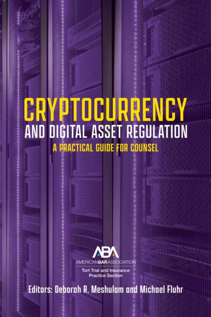 Cryptocurrency and Digital Asset Regulation: A Practical Guide for Multinational Counsel and Transactional Lawyers