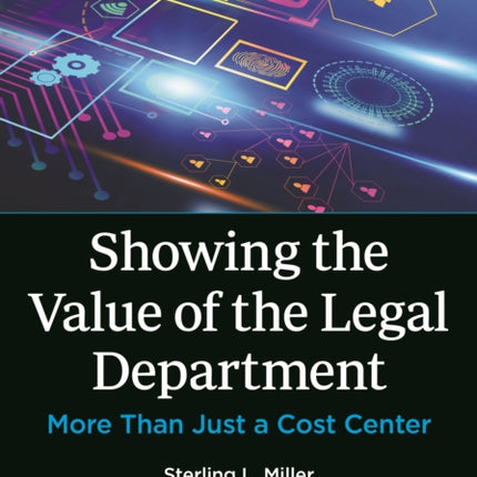 Showing the Value of the Legal Department: More Than Just a Cost Center