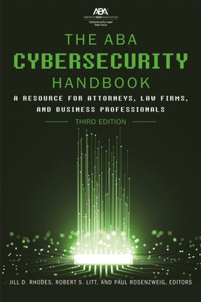 The ABA Cybersecurity Handbook: A Resource for Attorneys, Law Firms, and Business Professionals, Third Edition