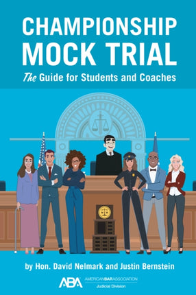 Championship Mock Trial: The Guide for Students and Coaches