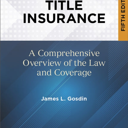 Title Insurance, Fifth: A Comprehensive Overview of the Law and Coverage