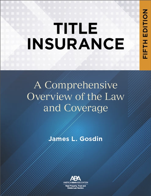 Title Insurance, Fifth: A Comprehensive Overview of the Law and Coverage