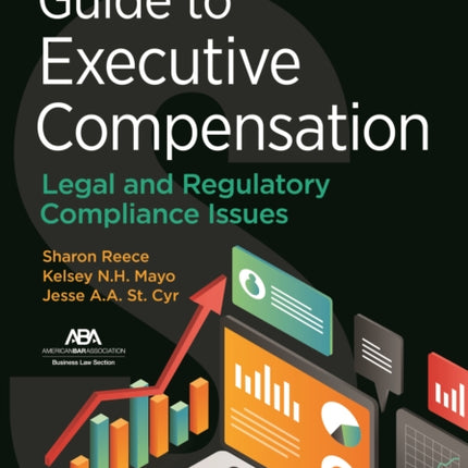 Guide to Executive Compensation: Legal and Regulatory Compliance Issues