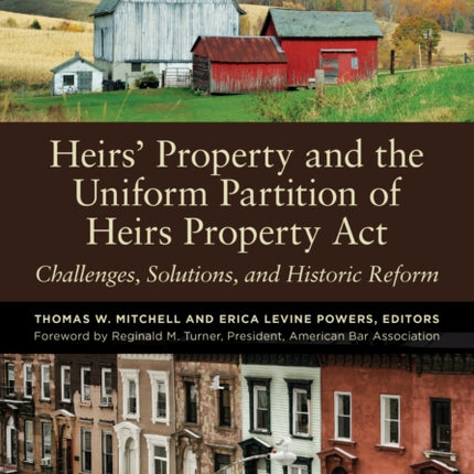 Heirs’ Property and the Uniform Partition of Heirs Property Act: Challenges, Solutions, and Historic Reform