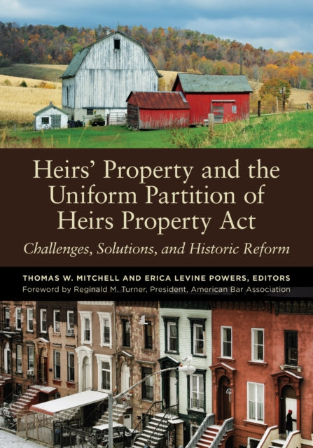 Heirs’ Property and the Uniform Partition of Heirs Property Act: Challenges, Solutions, and Historic Reform