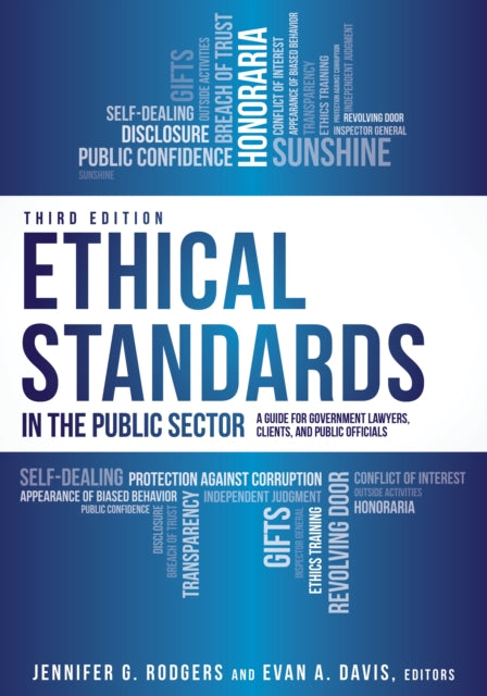 Ethical Standards in the Public Sector: A Guide for Government Lawyers, Clients, and Public Officials, Third Edition