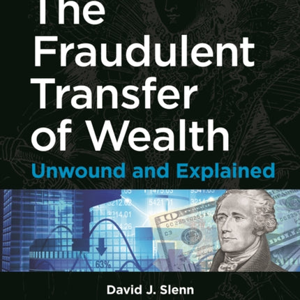 The Fraudulent Transfer of Wealth: Unwound and Explained