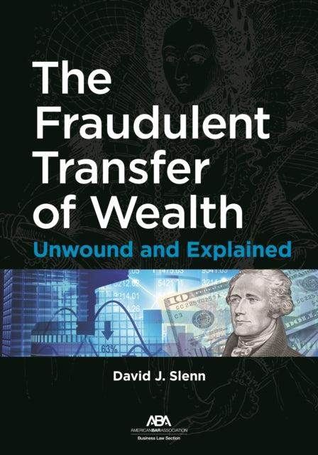 The Fraudulent Transfer of Wealth: Unwound and Explained