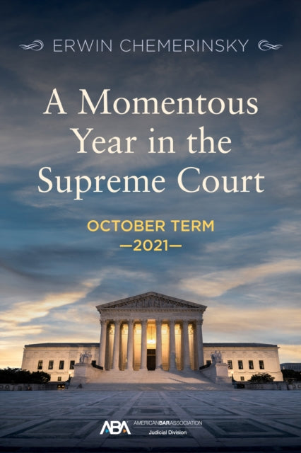 A Momentous Year in the Supreme Court: October Term 2021