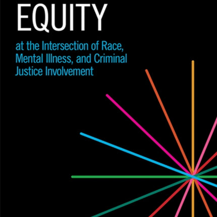 Advancing Equity at the Intersection of Race, Mental Illness, and Criminal Justice Involvement