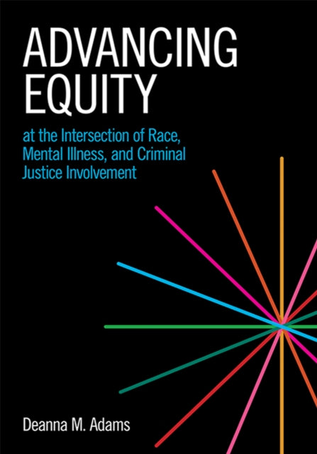 Advancing Equity at the Intersection of Race, Mental Illness, and Criminal Justice Involvement