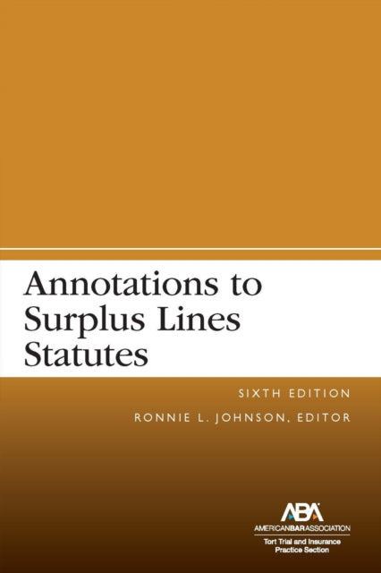 Annotations to Surplus Lines Statutes, Sixth Edition