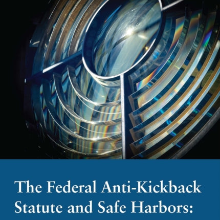 The Federal Anti-Kickback Statute and Safe