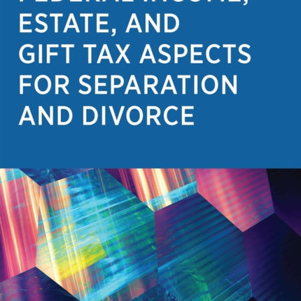 Federal Income Estate and Gift Tax Aspects for