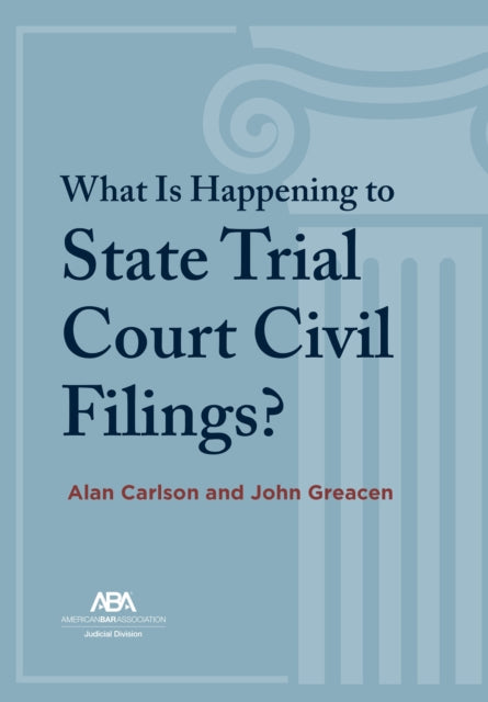 What Is Happening to State Trial Court Civil Filings