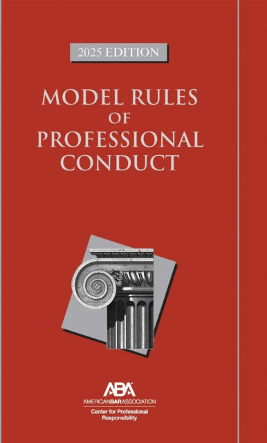 Model Rules of Professional Conduct 2025 Edition