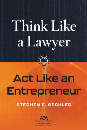 Think Like a Lawyer ACT Like an Entrepreneur