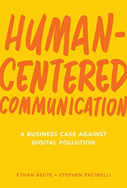 Human-Centered Communication: A Business Case Against Digital Pollution