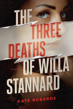 The Three Deaths Of Willa Stannard: A Thriller