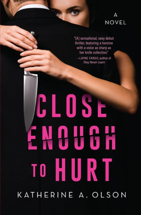 Close Enough To Hurt: A Novel