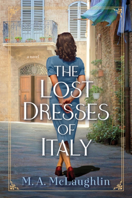 The Lost Dresses Of Italy: A Novel