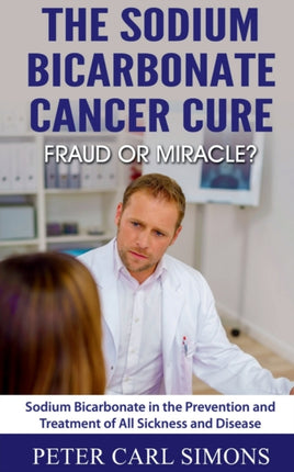 The Sodium Bicarbonate Cancer Curefraud or Miracle?