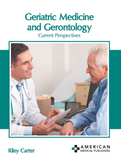 Geriatric Medicine and Gerontology: Current Perspectives