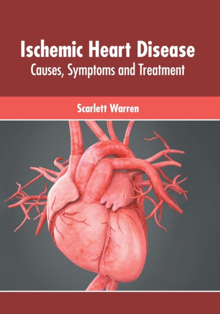 Ischemic Heart Disease: Causes, Symptoms and Treatment