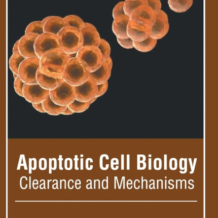 Apoptotic Cell Biology: Clearance and Mechanisms