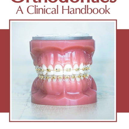 Orthodontics: A Clinical Handbook