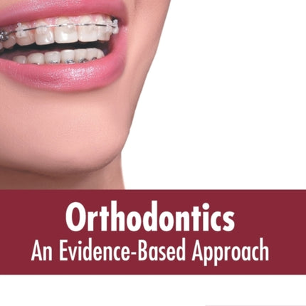 Orthodontics: An Evidence-Based Approach