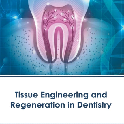 Tissue Engineering and Regeneration in Dentistry