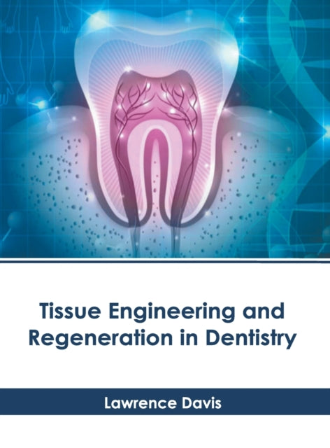 Tissue Engineering and Regeneration in Dentistry