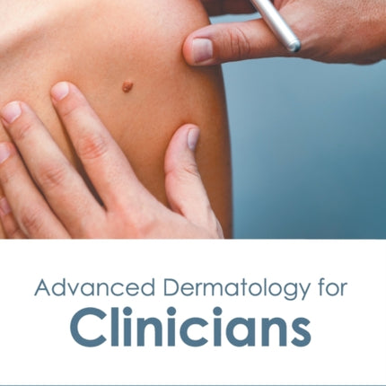 Advanced Dermatology for Clinicians