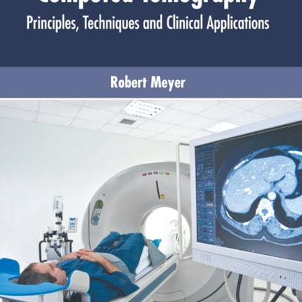 Computed Tomography: Principles, Techniques and Clinical Applications