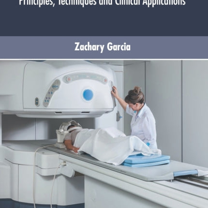 Magnetic Resonance Imaging: Principles, Techniques and Clinical Applications