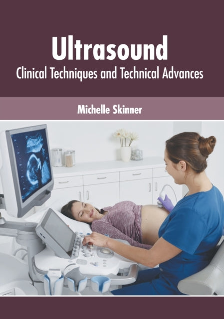 Ultrasound: Clinical Techniques and Technical Advances