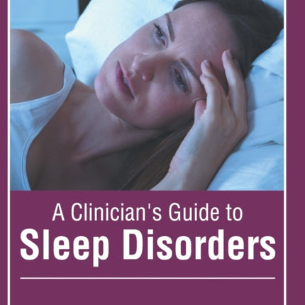 A Clinician's Guide to Sleep Disorders