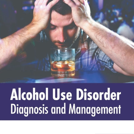 Alcohol Use Disorder: Diagnosis and Management