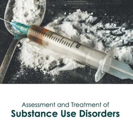 Assessment and Treatment of Substance Use Disorders