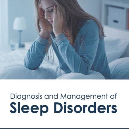 Diagnosis and Management of Sleep Disorders