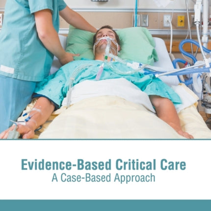 Evidence-Based Critical Care: A Case-Based