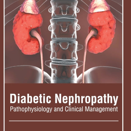 Diabetic Nephropathy: Pathophysiology and Clinical Management