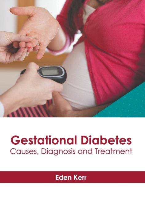 Gestational Diabetes: Causes, Diagnosis and Treatment