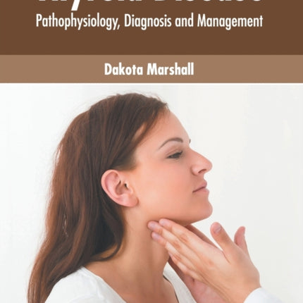 Thyroid Disease: Pathophysiology, Diagnosis and Management